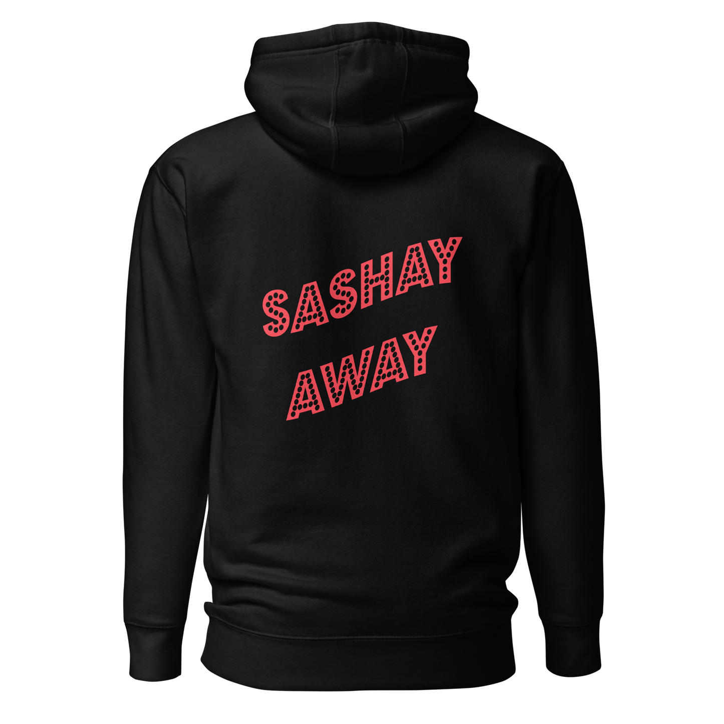 Shantay-Sashay Double Sided Premium Unisex Hoodie