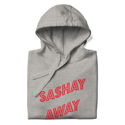 Sashay Away Premium Unisex Hoodie