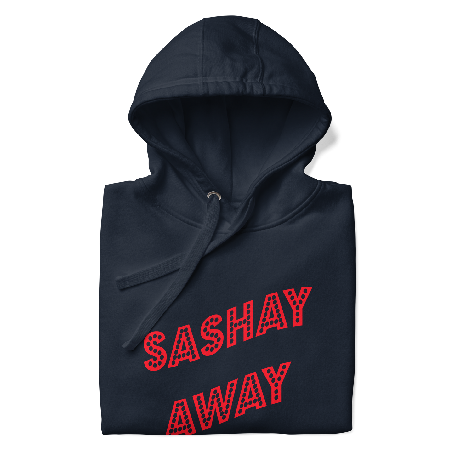 Sashay Away Premium Unisex Hoodie