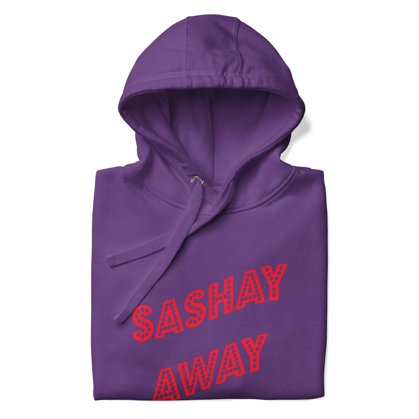 Sashay Away Premium Unisex Hoodie