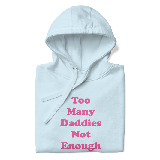 Too Many Daddies Premium Unisex Hoodie