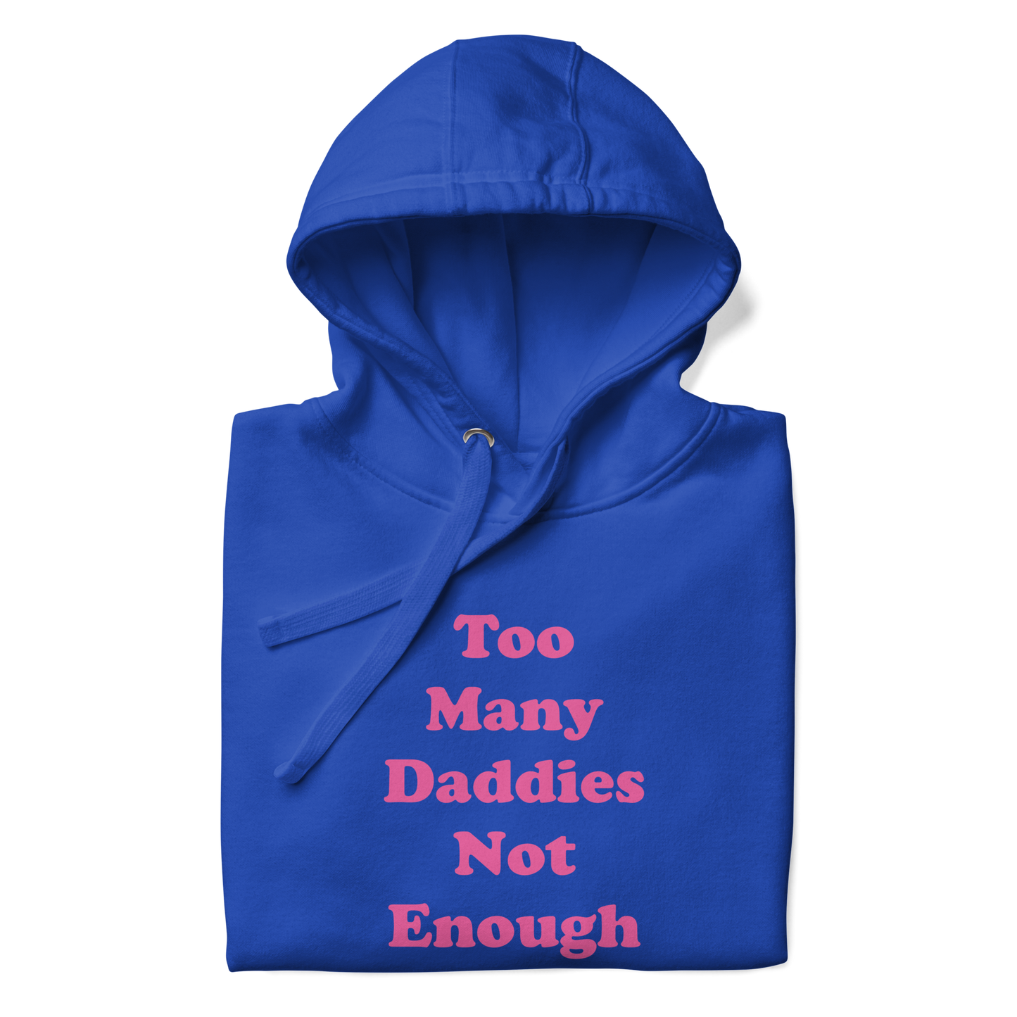 Too Many Daddies Premium Unisex Hoodie