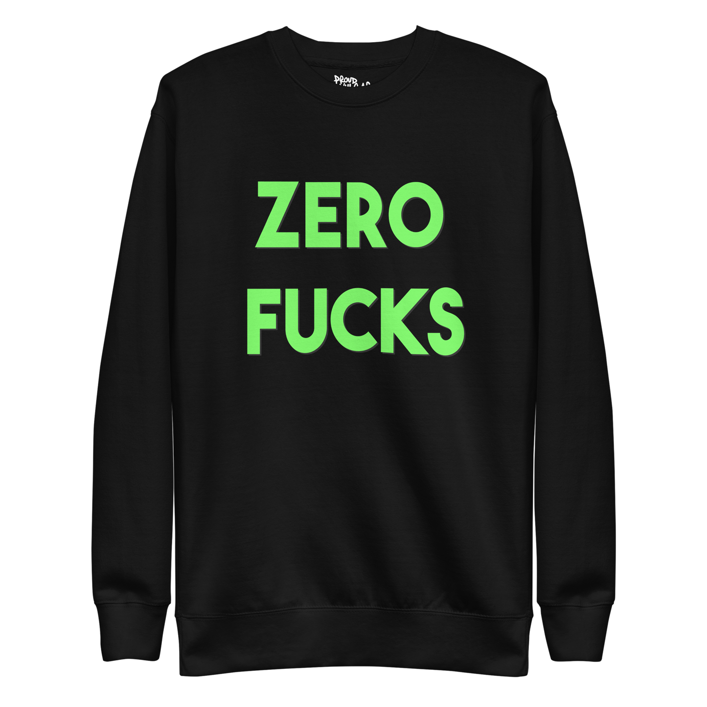 Zero Fucks Premium Unisex Sweatshirt