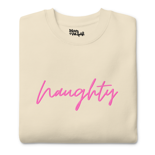 Naughty Premium Unisex Sweatshirt