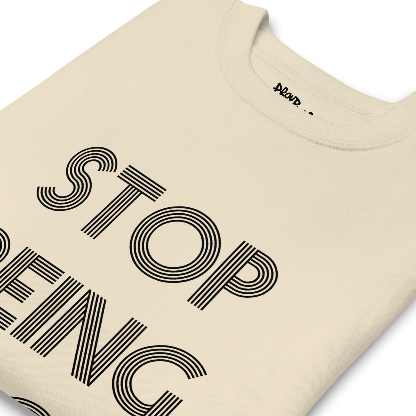 Stop Being Poor Premium Unisex Sweatshirt