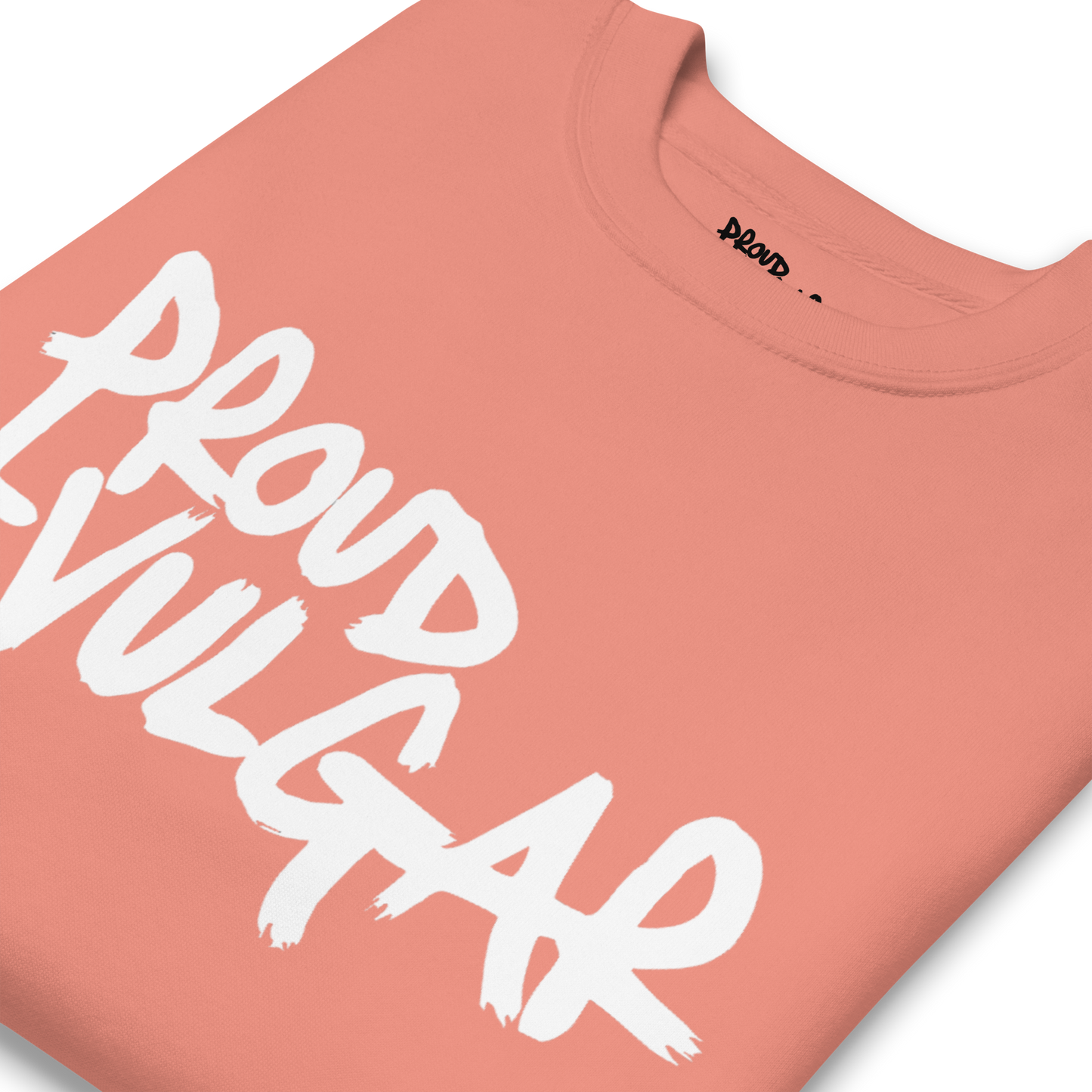 Proud and Vulgar Premium Unisex Sweatshirt