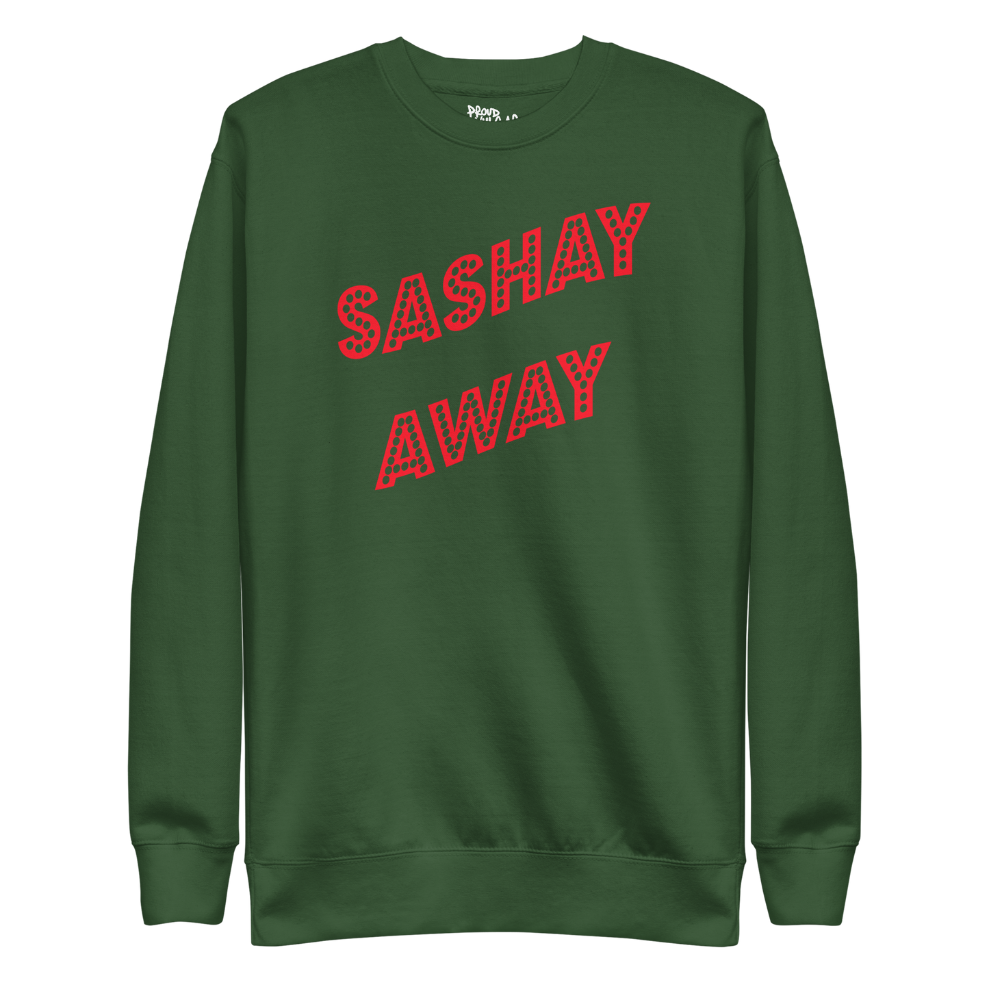Sashay Away Premium Unisex Sweatshirt