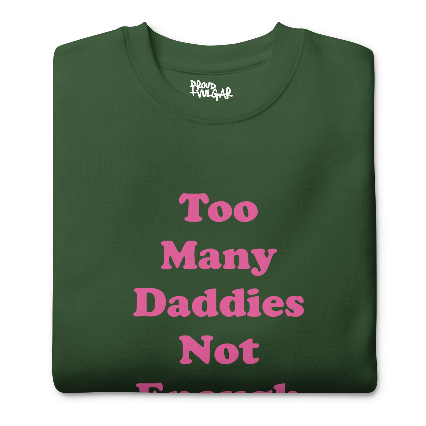 Too Many Daddies Premium Unisex Sweatshirt