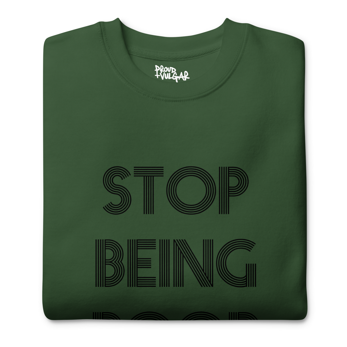 Stop Being Poor Premium Unisex Sweatshirt