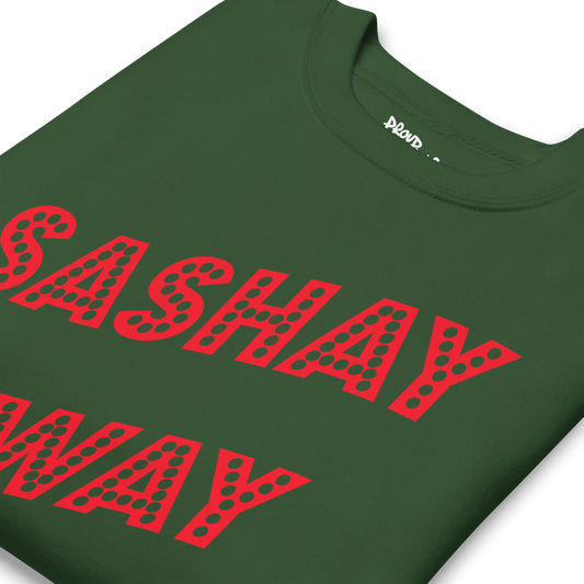 Sashay Away Premium Unisex Sweatshirt