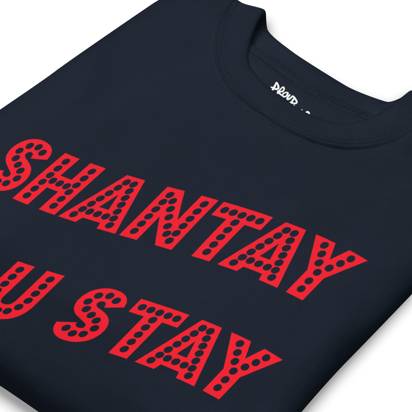 Shantay You Stay Premium Unisex Sweatshirt