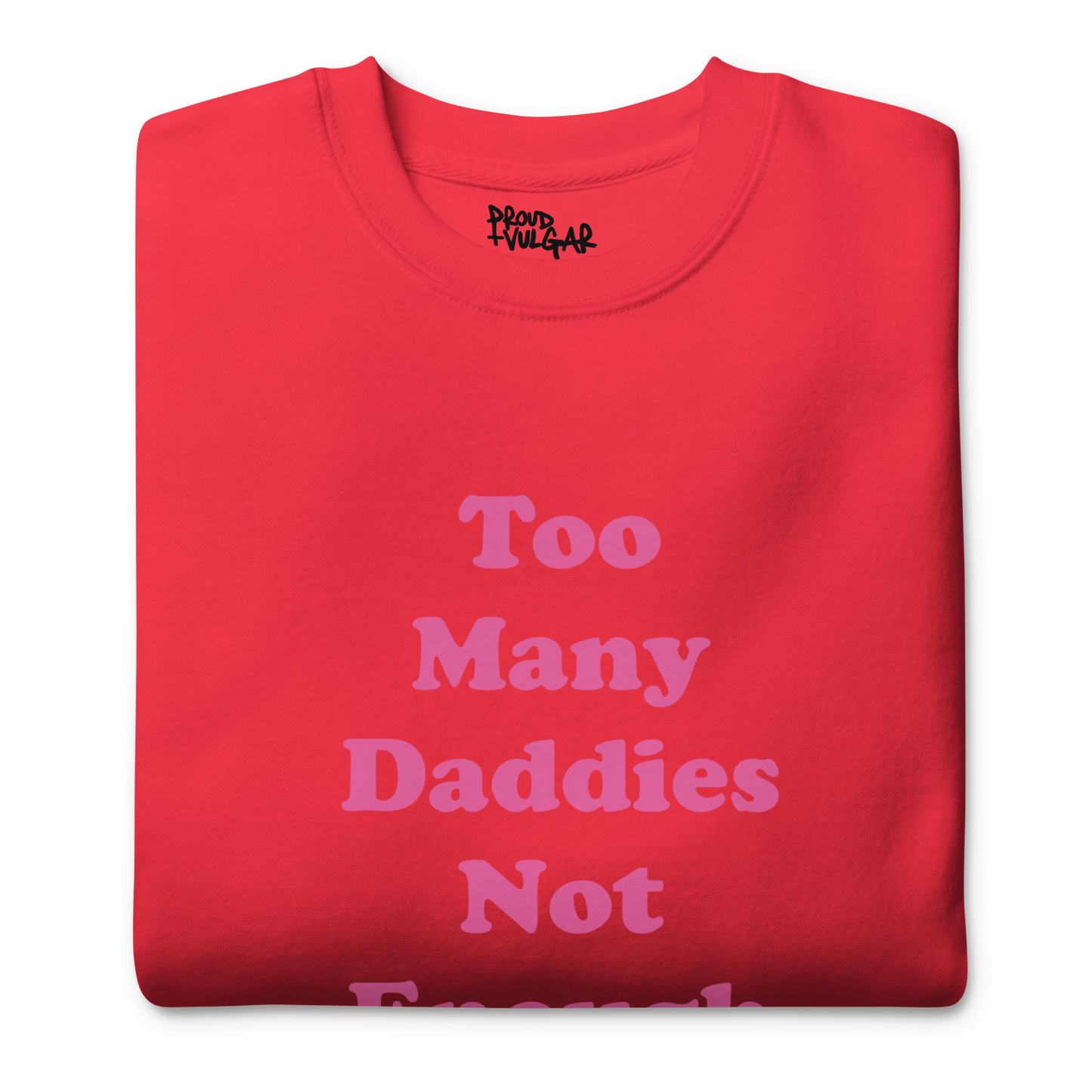 Too Many Daddies Premium Unisex Sweatshirt