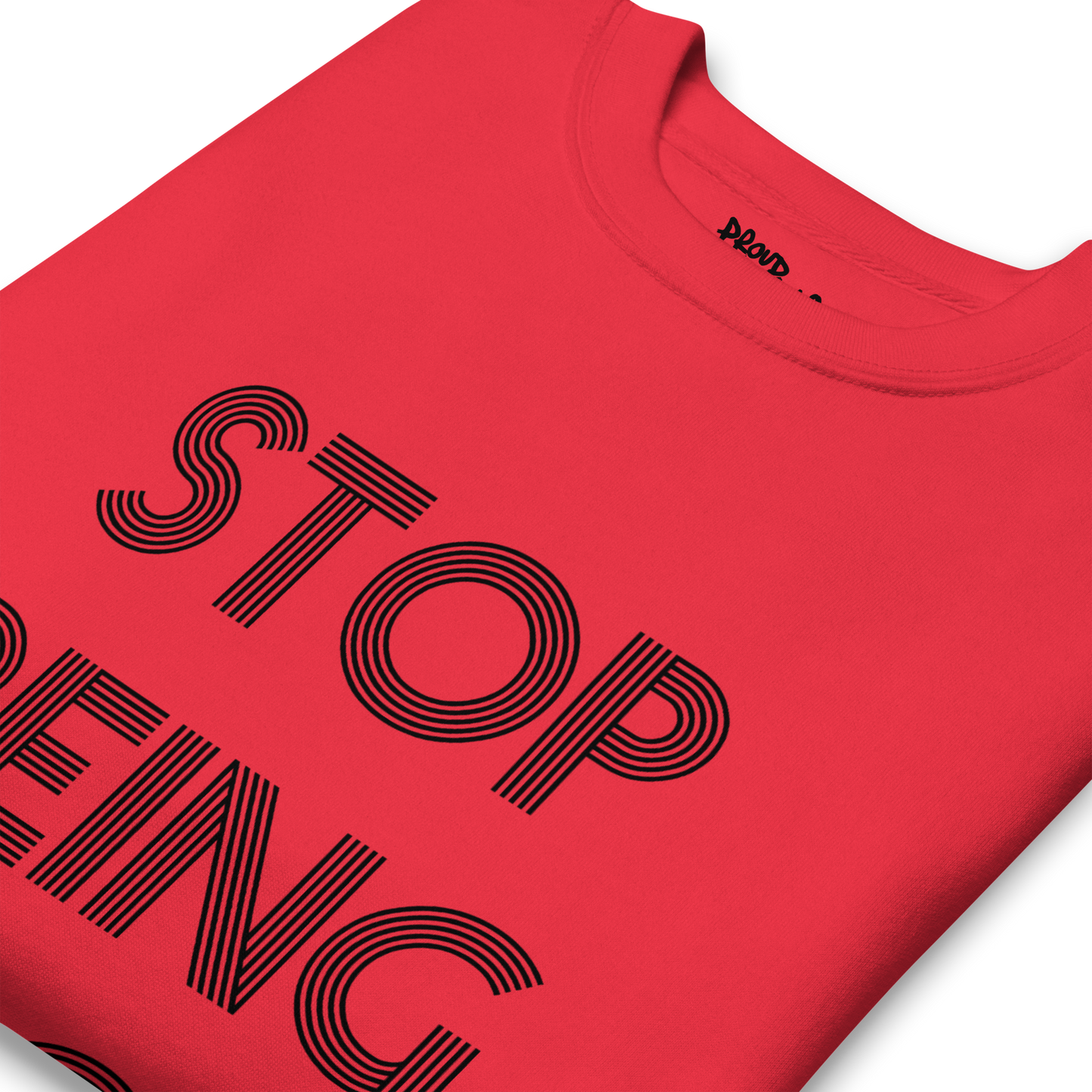 Stop Being Poor Premium Unisex Sweatshirt