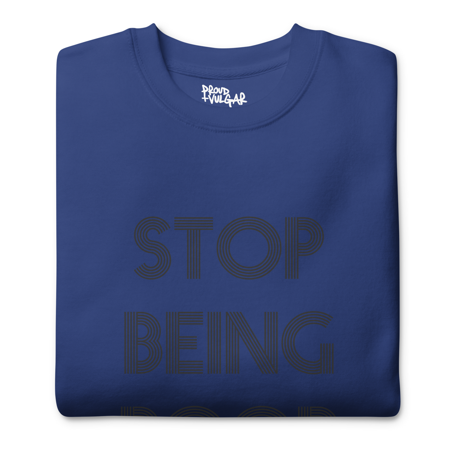 Stop Being Poor Premium Unisex Sweatshirt