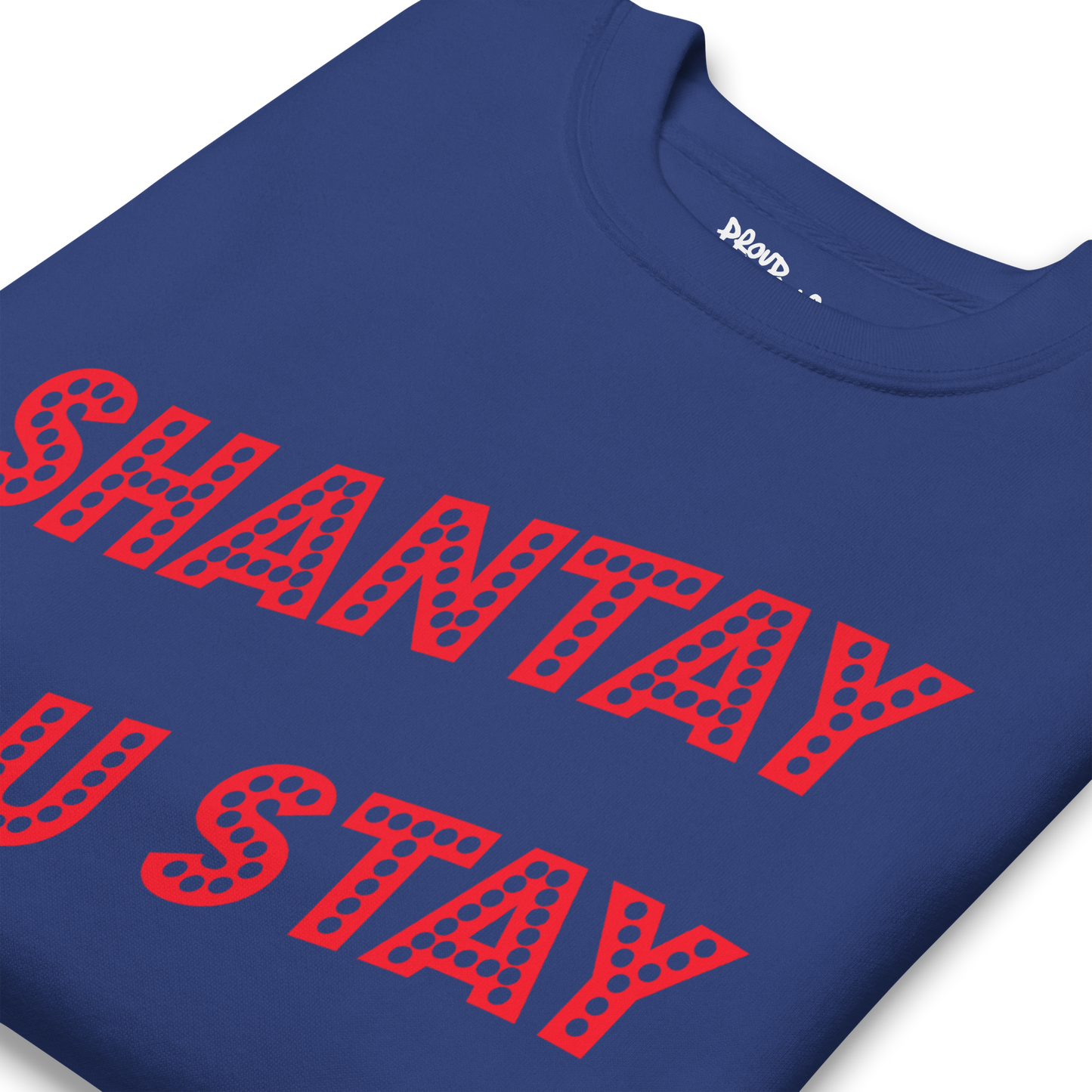 Shantay You Stay Premium Unisex Sweatshirt