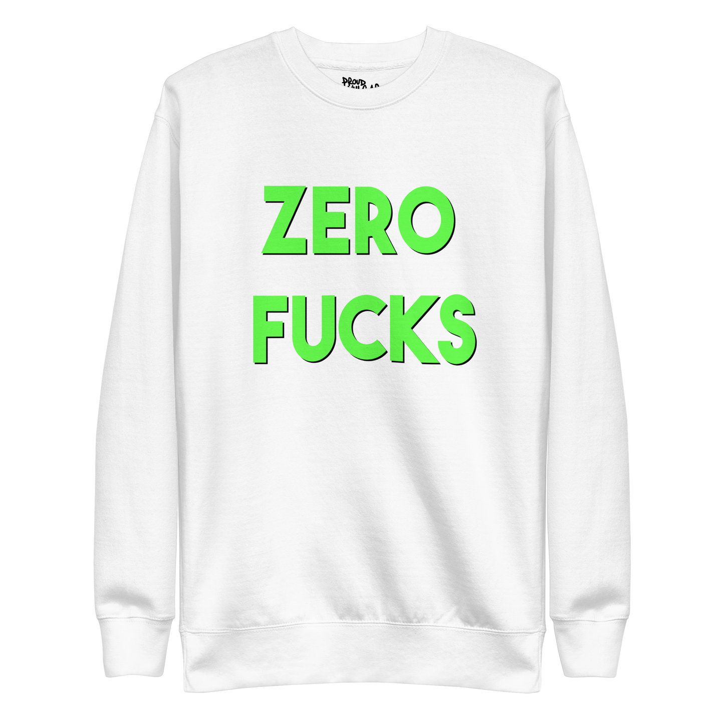 Zero Fucks Premium Unisex Sweatshirt