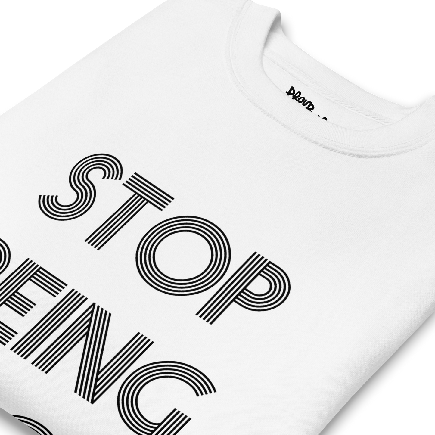 Stop Being Poor Premium Unisex Sweatshirt