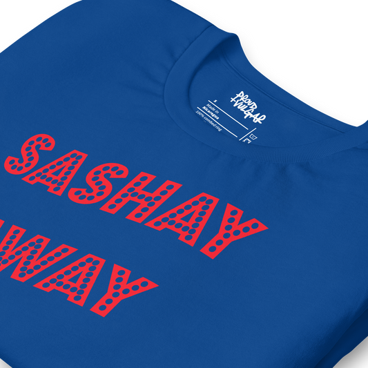 Sashay Away Unisex T-Shirt