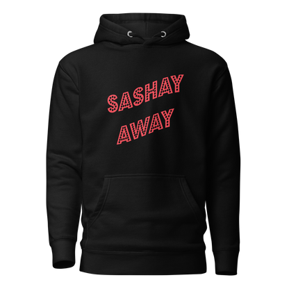 Sashay Away Premium Unisex Hoodie