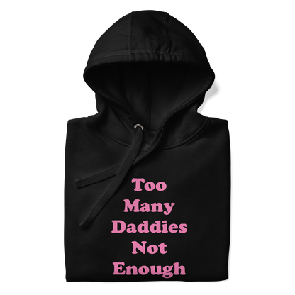 Too Many Daddies Premium Unisex Hoodie