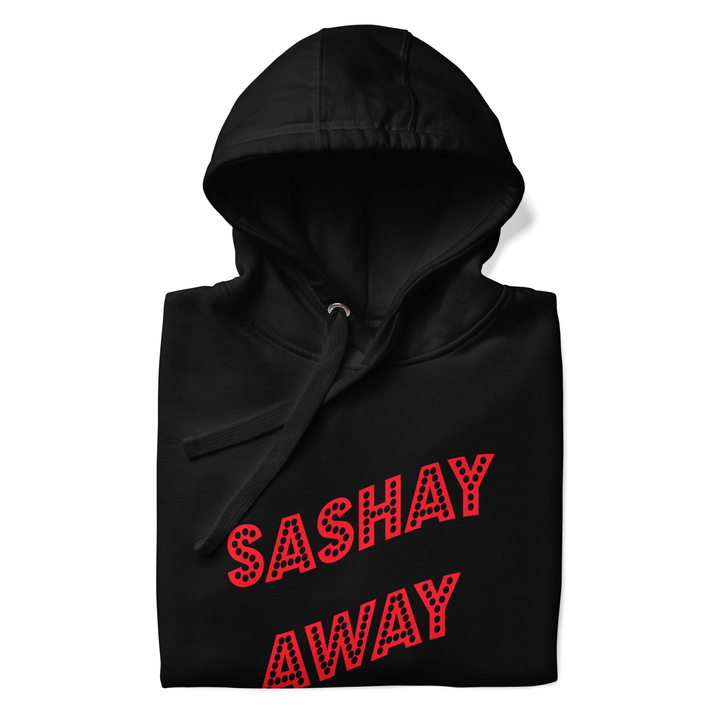 Sashay Away Premium Unisex Hoodie