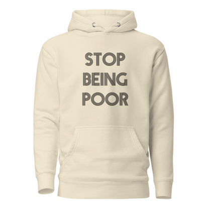 Stop Being Poor Premium Unisex Hoodie