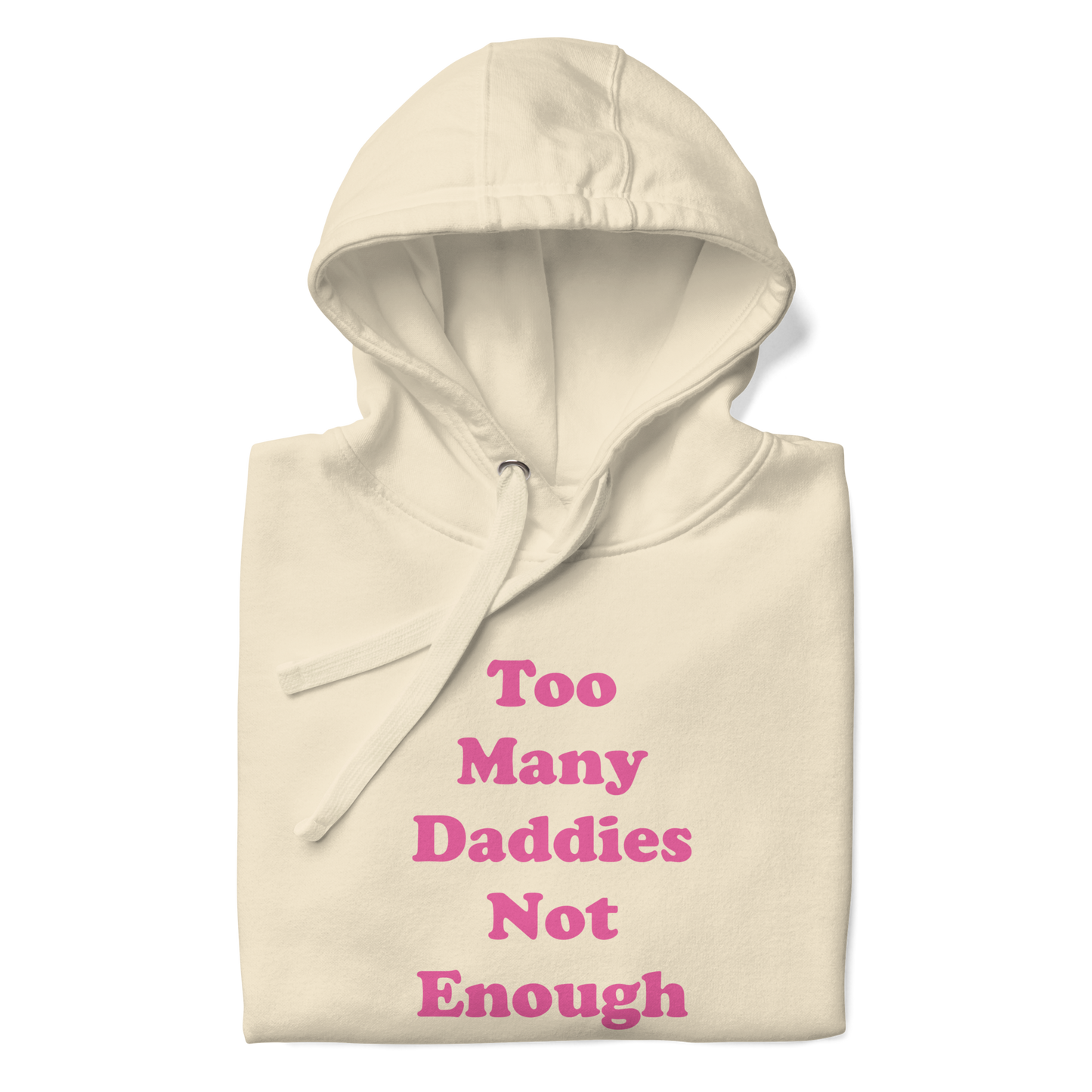 Too Many Daddies Premium Unisex Hoodie