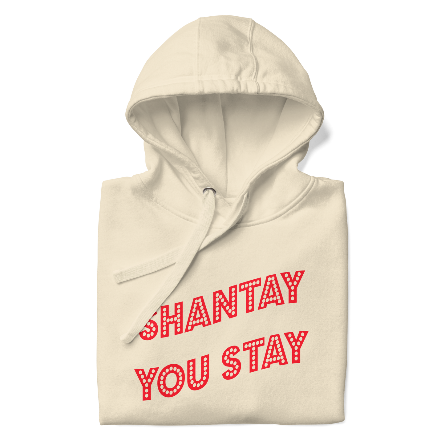 Shantay You Stay Premium Unisex Hoodie