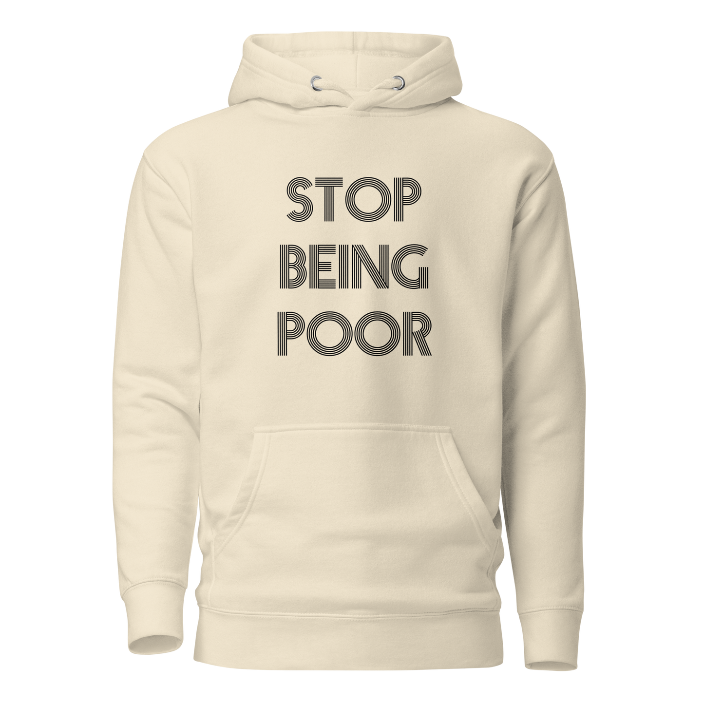 Stop Being Poor Premium Unisex Hoodie