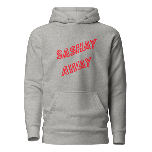 Sashay Away Premium Unisex Hoodie