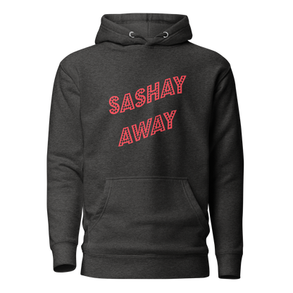 Sashay Away Premium Unisex Hoodie