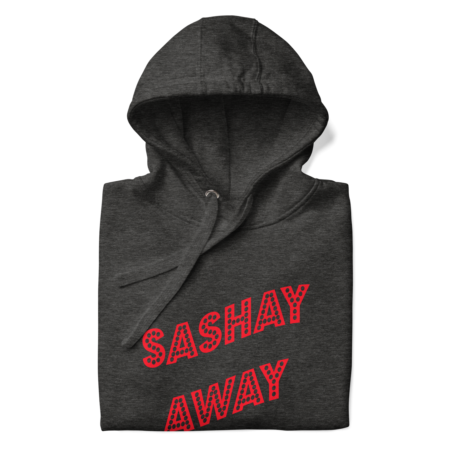 Sashay Away Premium Unisex Hoodie