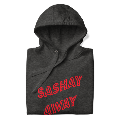 Sashay Away Premium Unisex Hoodie
