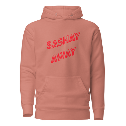 Sashay Away Premium Unisex Hoodie