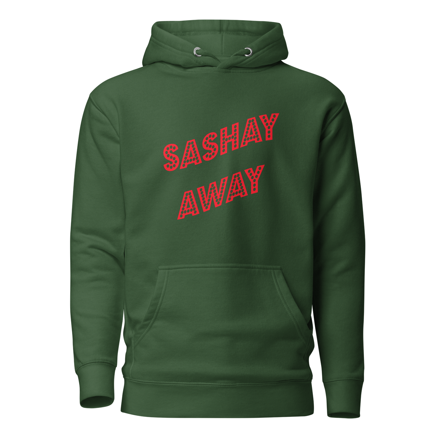 Sashay Away Premium Unisex Hoodie