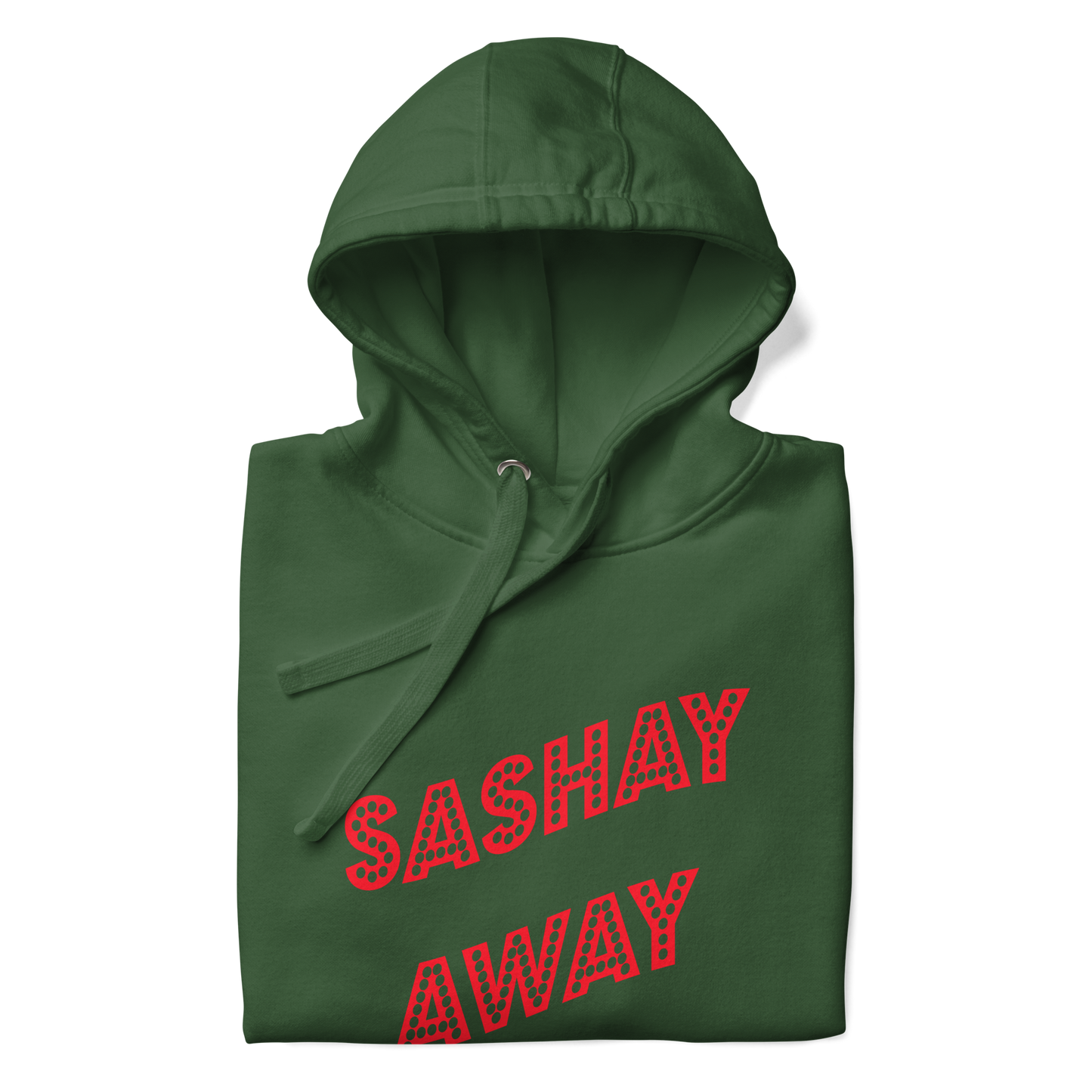 Sashay Away Premium Unisex Hoodie
