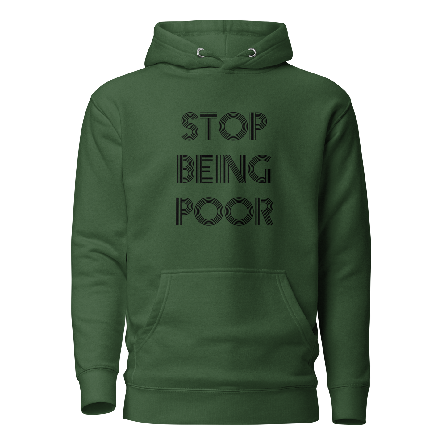 Stop Being Poor Premium Unisex Hoodie