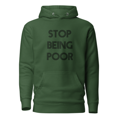Stop Being Poor Premium Unisex Hoodie