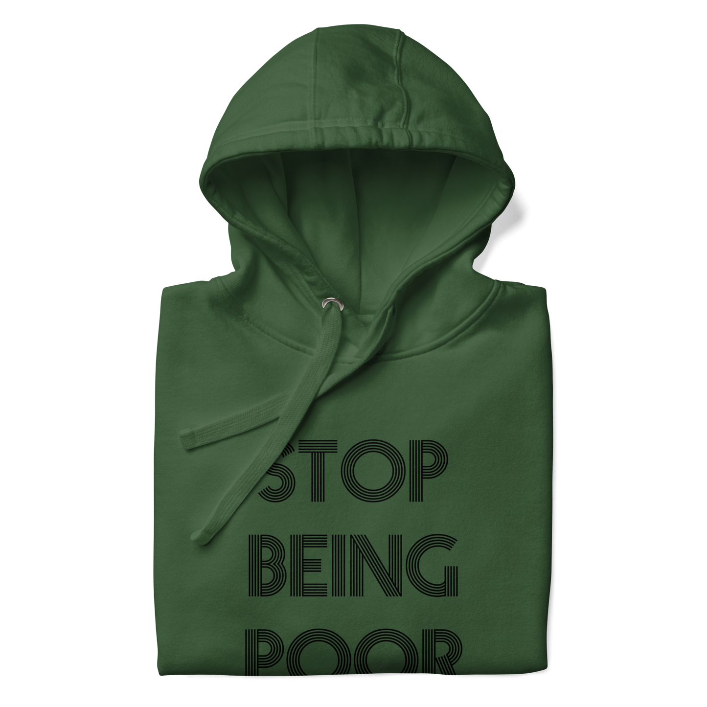 Stop Being Poor Premium Unisex Hoodie