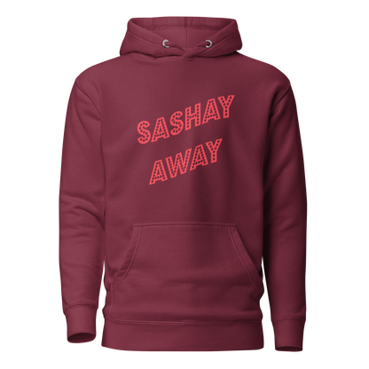 Sashay Away Premium Unisex Hoodie