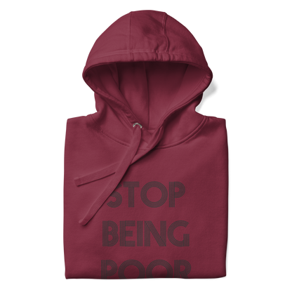 Stop Being Poor Premium Unisex Hoodie