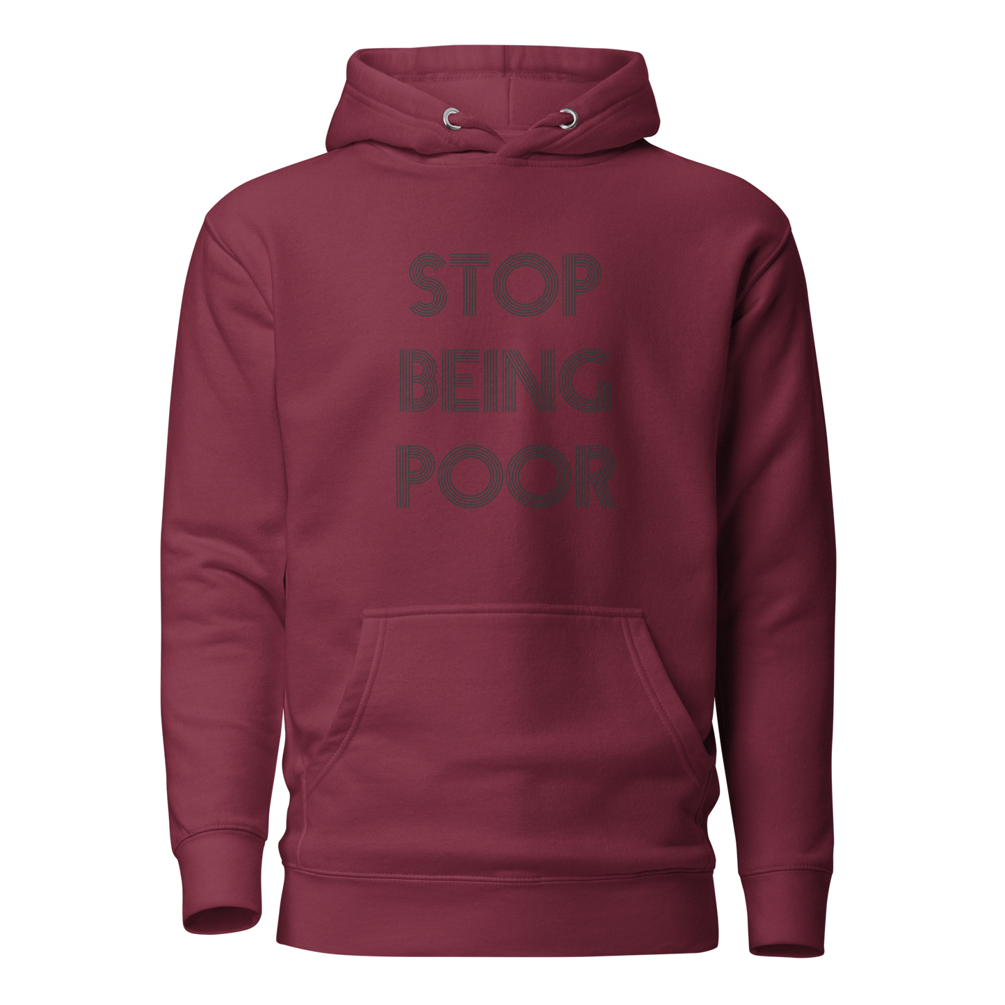 Stop Being Poor Premium Unisex Hoodie