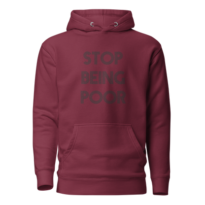 Stop Being Poor Premium Unisex Hoodie