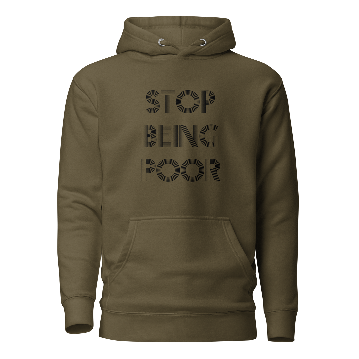 Stop Being Poor Premium Unisex Hoodie