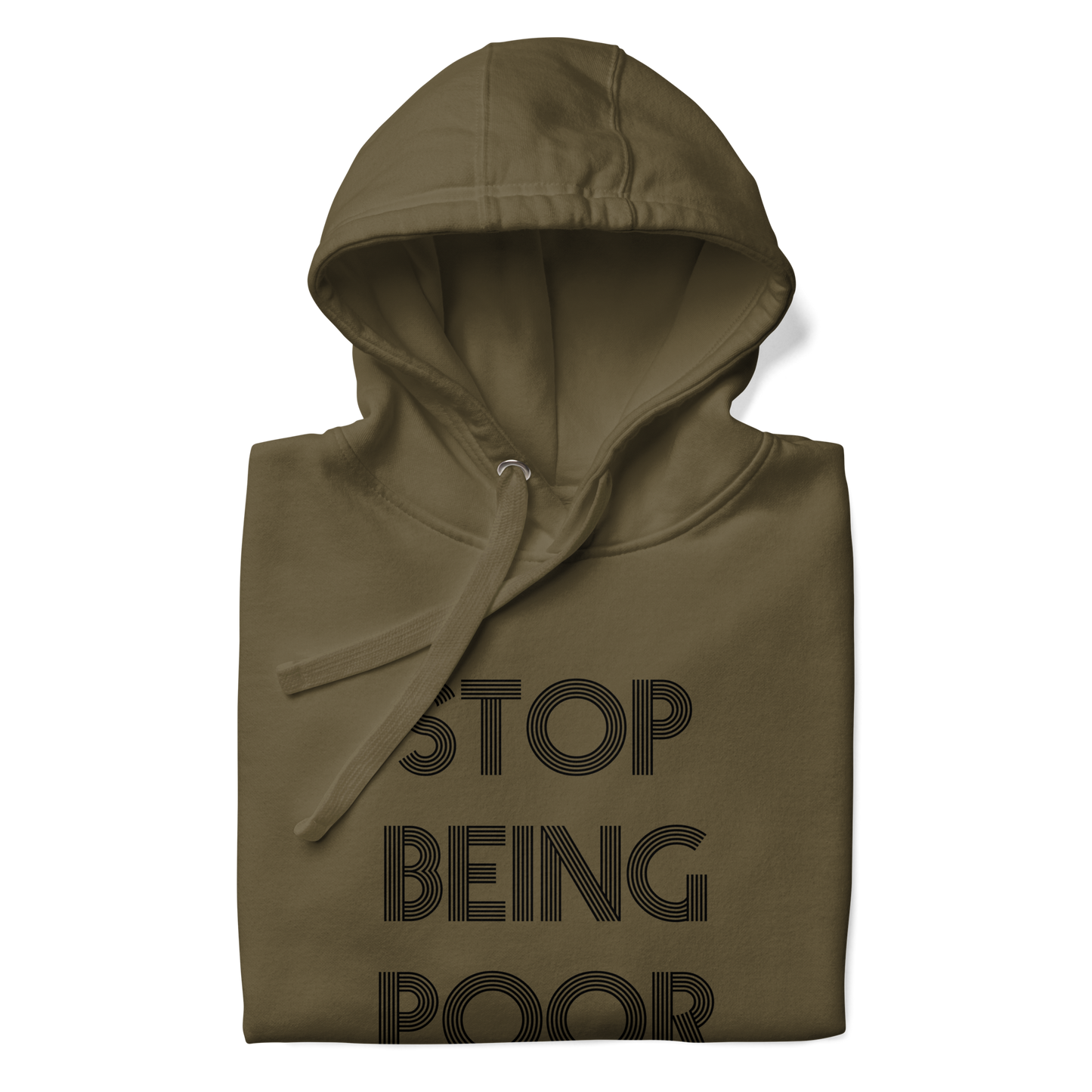 Stop Being Poor Premium Unisex Hoodie