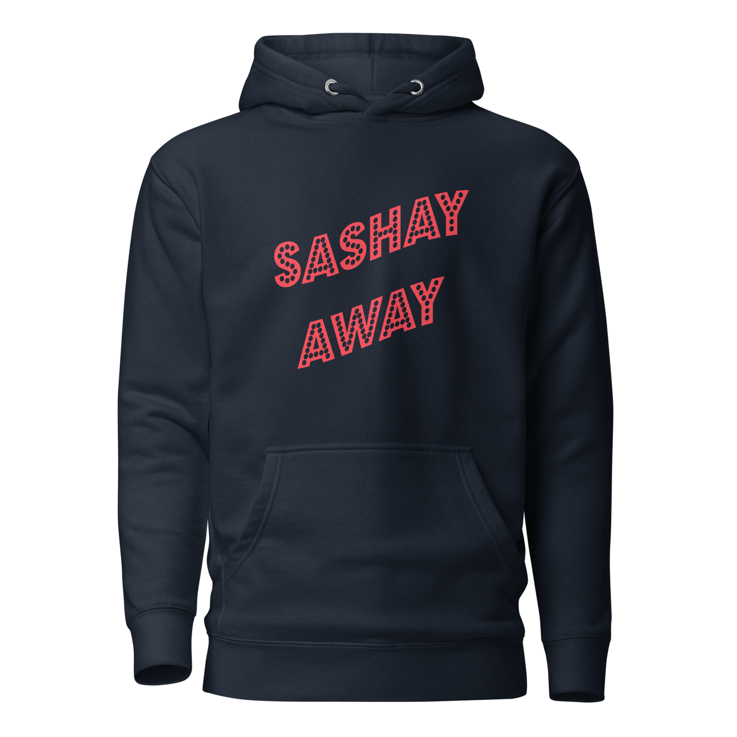 Sashay Away Premium Unisex Hoodie