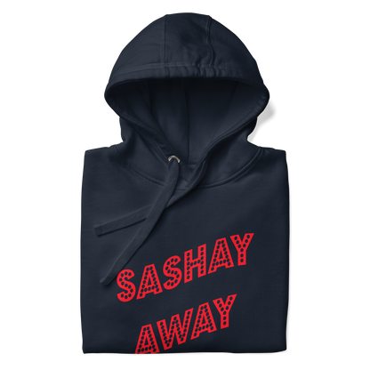 Sashay Away Premium Unisex Hoodie