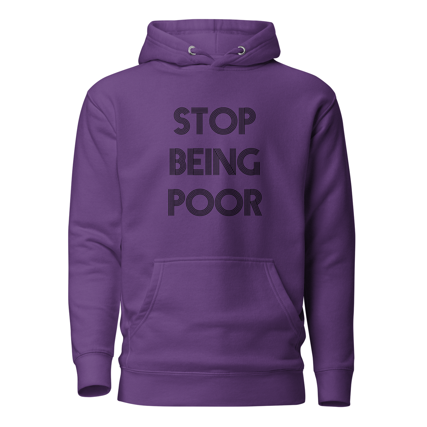Stop Being Poor Premium Unisex Hoodie