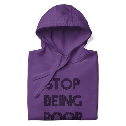 Stop Being Poor Premium Unisex Hoodie