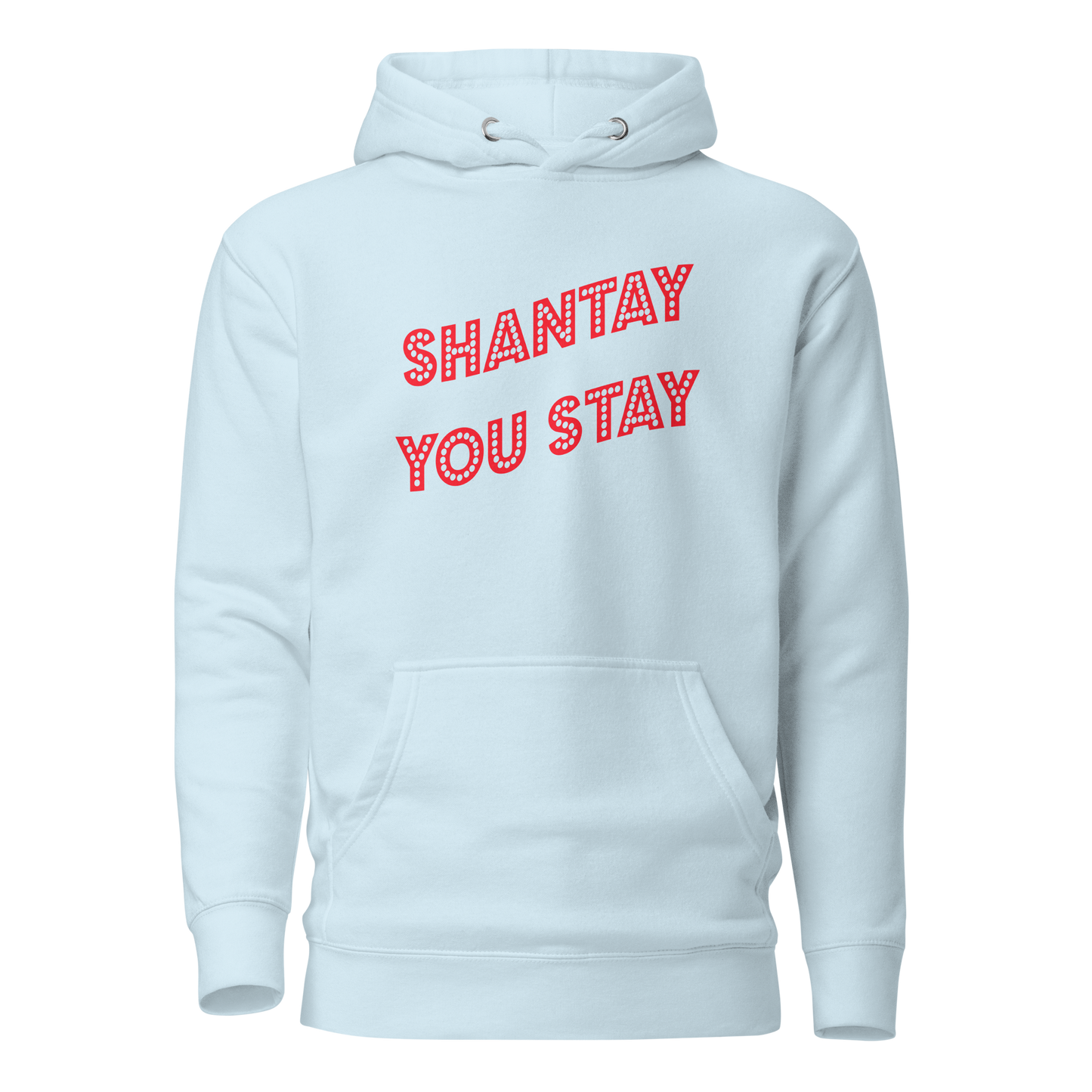 Shantay You Stay Premium Unisex Hoodie